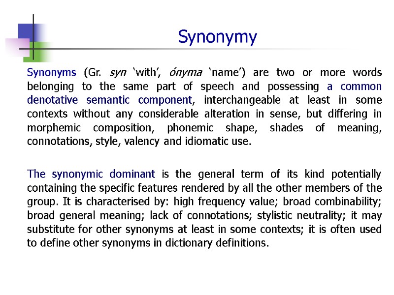 Synonymy Synonyms (Gr. syn ‘with’, ónyma ‘name’) are two or more words belonging to